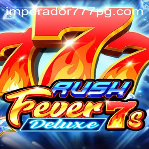 Descubra RushFever7sDeluxe no IMPERADOR 777 Bet